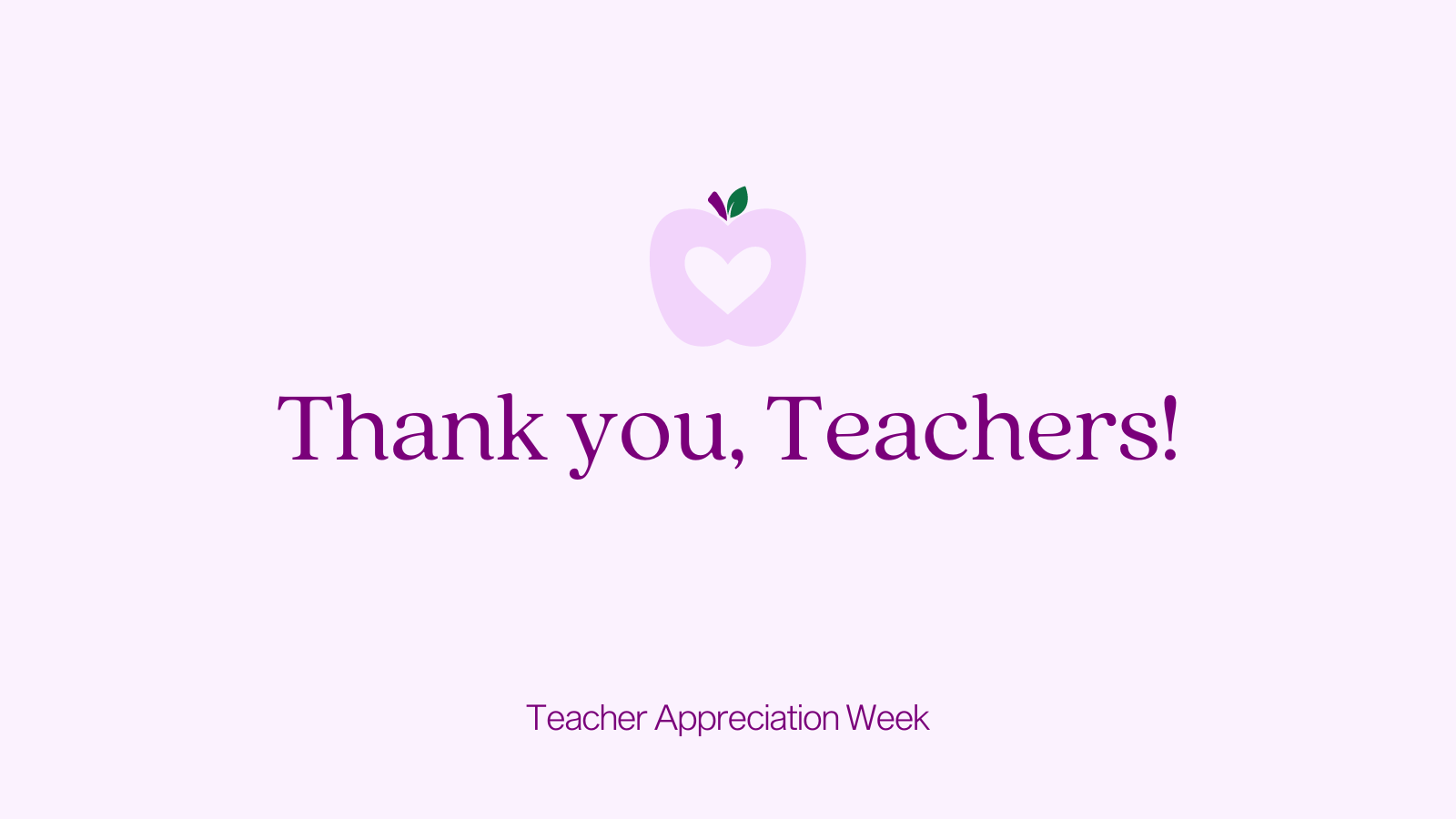 Thank you Teachers! Teacher Appreciation Week