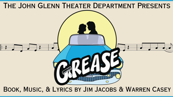 The John Glenn Theater Department Presents Grease - Book, Music and Lyrics by Jim Jacobs and Warren Casey