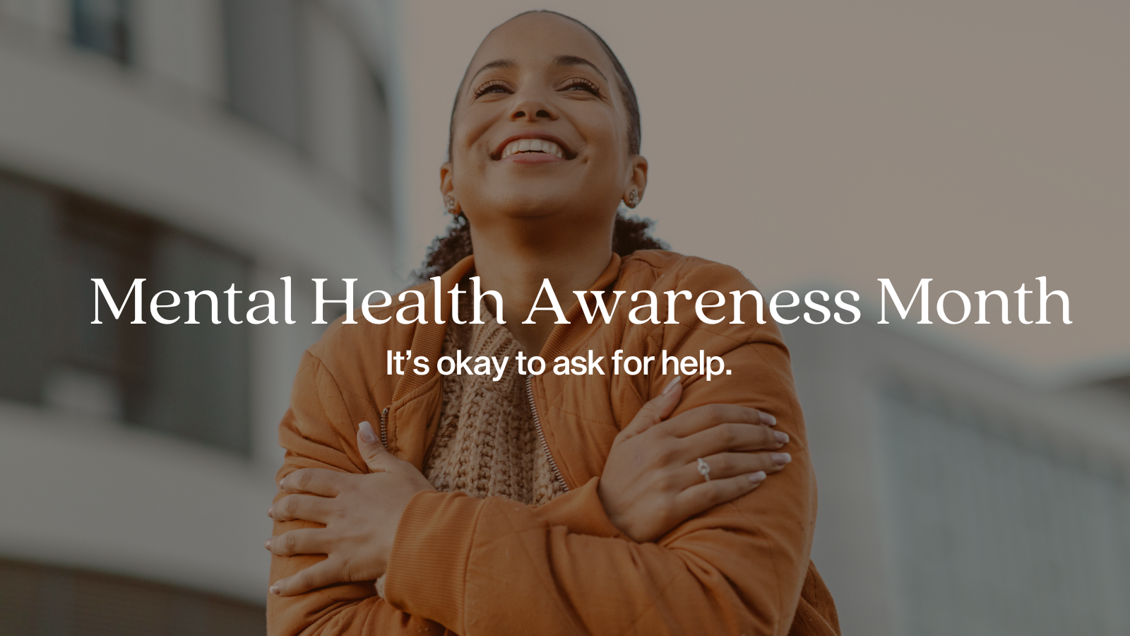 Mental Health Awareness Month - It's Okay to Ask For Help