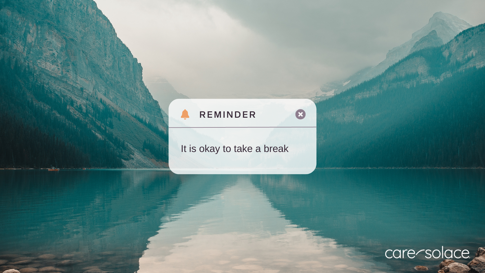 Reminder - It is okay to take a break - Care Solace