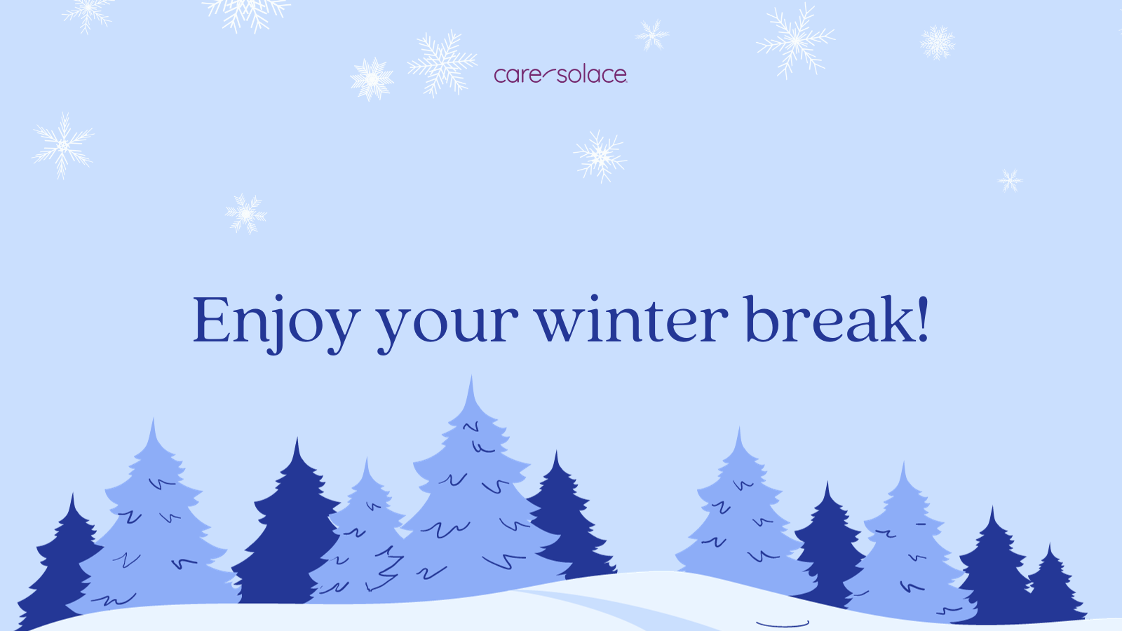Care Solace - Enjoy your winter break!
