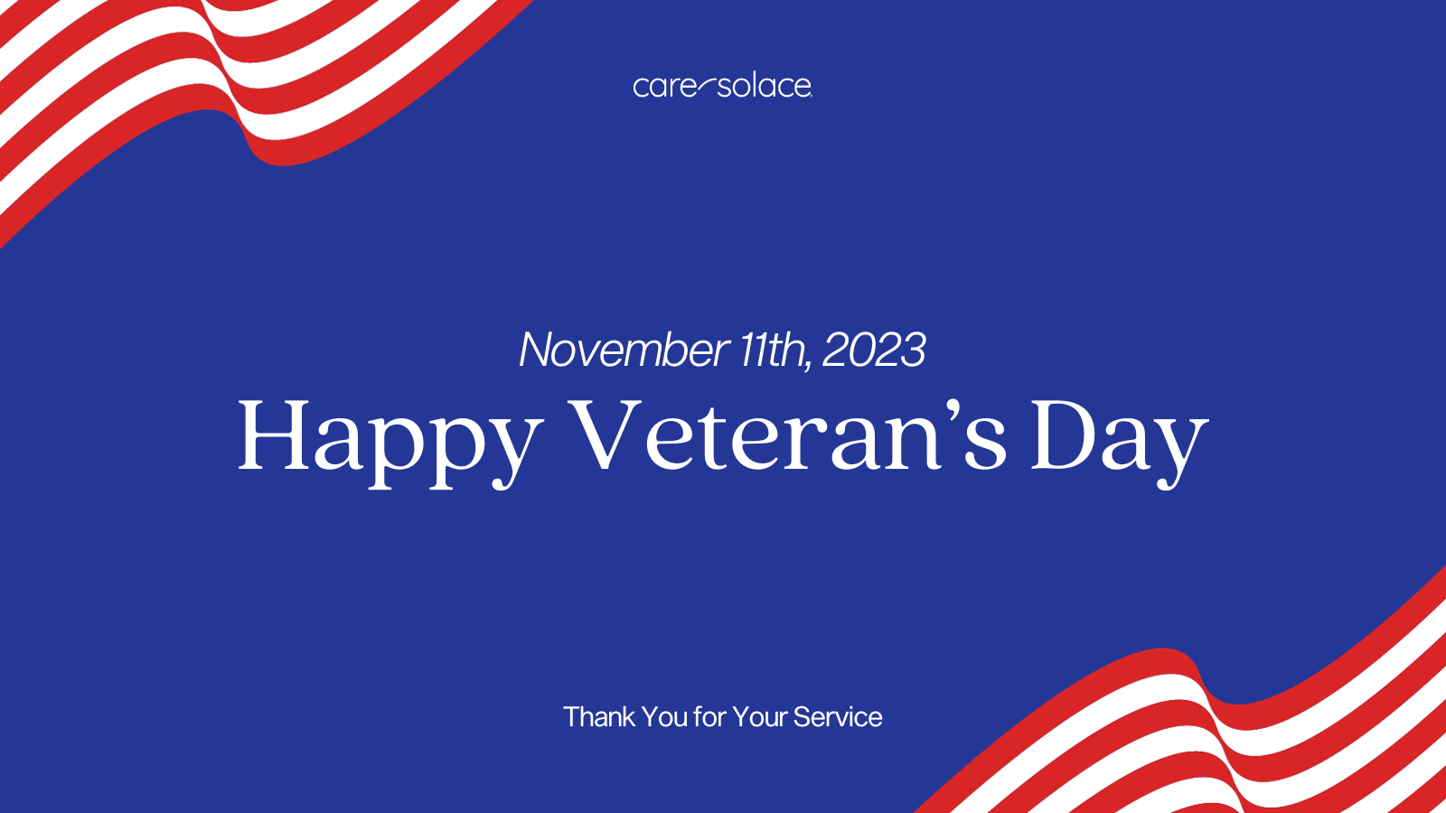 Care Solace - November 11th, 2023 - Happy Veteran's Day - Thank you for your service
