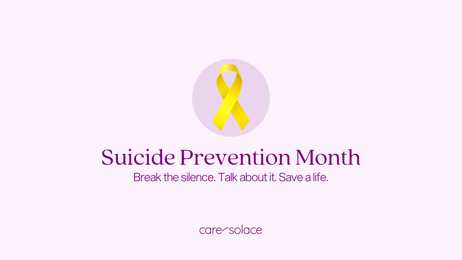 Care Solice Suicide Prevention Month Break the silence. Talk about it. Save a life.