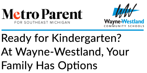 Metro Parent  - Ready for Kindergarten? At Wayne-Westland, Your Family Has Options
