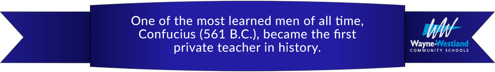 One of the most learned men of all time, Confucius (561 B.C.), became the first private teacher in history.