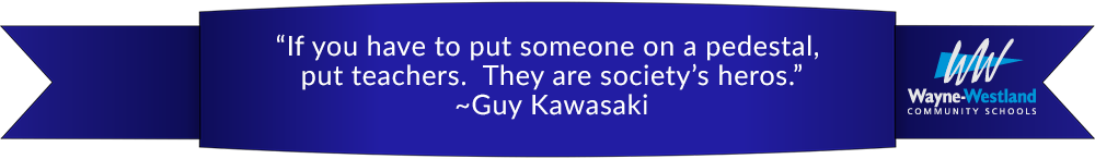 If you have to put someone on a pedestal, put teachers. They are society’s heroes. ~Guy Kawasaki