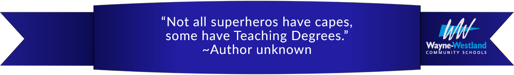 “Not all superheros have capes, some have Teaching Degrees.” ~Author unknown